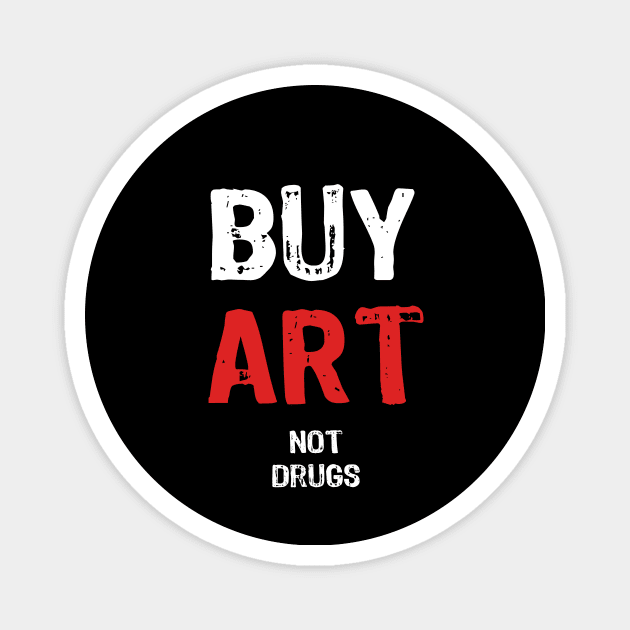 Buy Art Not Drugs Magnet by Yasna